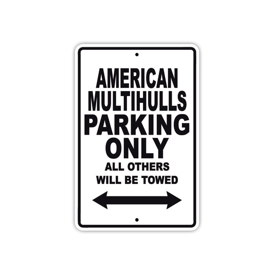 American Multihulls Parking Only All Others Will Be Towed Sea Ocean Beach Lake Boat Aluminum Metal Sign Plate