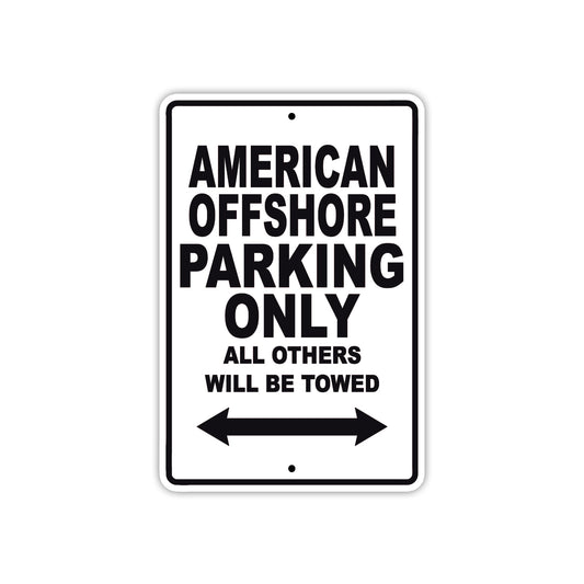 American Offshore Parking Only All Others Will Be Towed Sea Ocean Beach Lake Boat Aluminum Metal Sign Plate