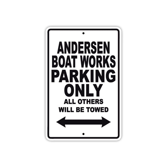 Andersen Boat Works Parking Only All Others Will Be Towed Sea Ocean Beach Lake Boat Aluminum Metal Sign Plate
