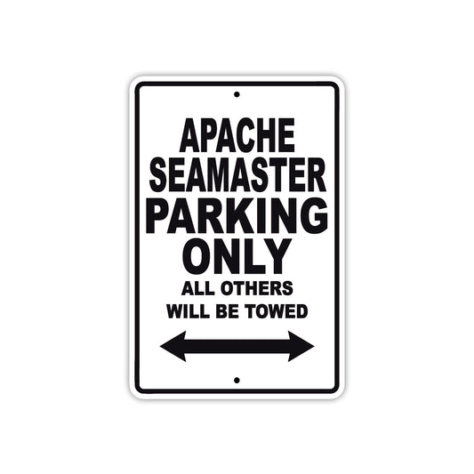 Apache Seamaster Parking Only All Others Will Be Towed Sea Ocean Beach Lake Boat Aluminum Metal Sign Plate
