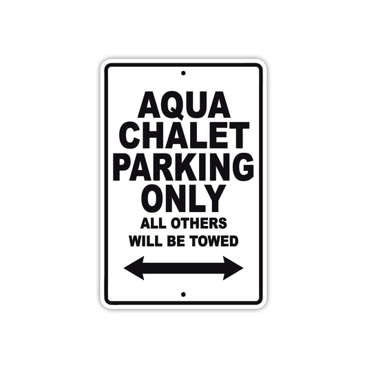 Aqua Chalet Parking Only All Others Will Be Towed Sea Ocean Beach Lake Boat Aluminum Metal Sign Plate