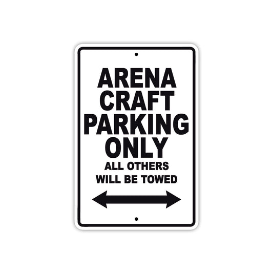 Arena Craft Parking Only All Others Will Be Towed Sea Ocean Beach Lake Boat Aluminum Metal Sign Plate