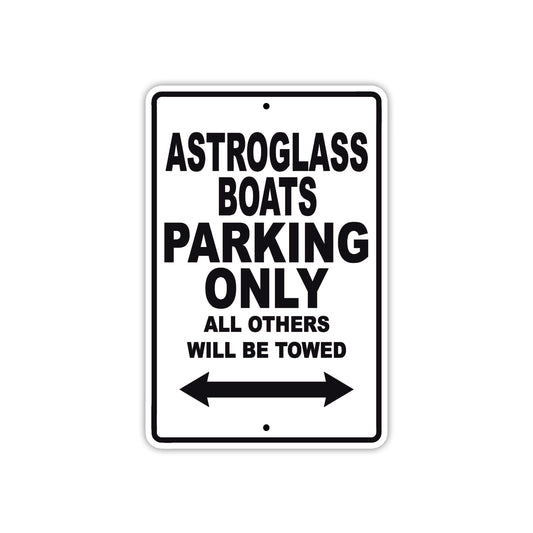 Astroglass Boats Parking Only All Others Will Be Towed Sea Ocean Beach Lake Boat Aluminum Metal Sign Plate