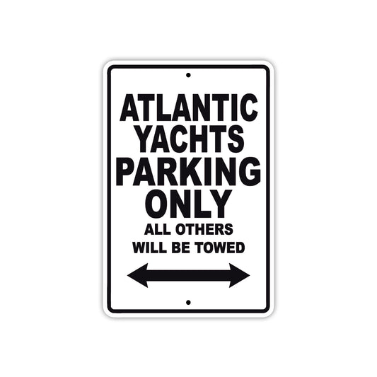 Atlantic Yachts Parking Only All Others Will Be Towed Sea Ocean Beach Lake Boat Aluminum Metal Sign Plate