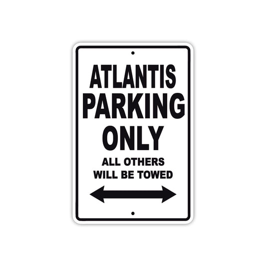 Atlantis Parking Only All Others Will Be Towed Sea Ocean Beach Lake Boat Aluminum Metal Sign Plate