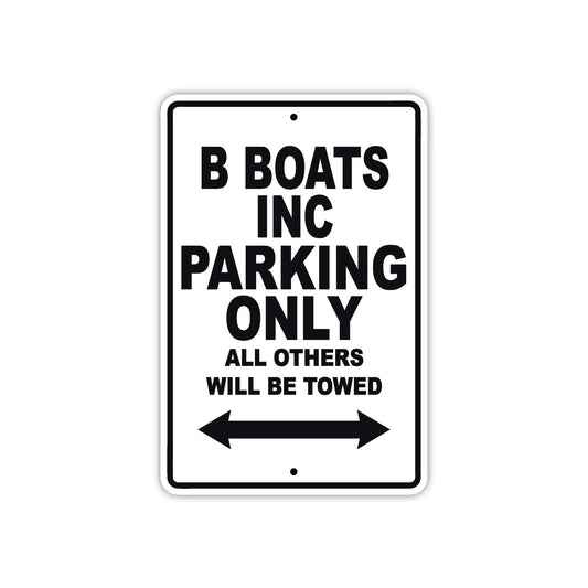 B Boats Inc Parking Only All Others Will Be Towed Sea Ocean Beach Lake Boat Aluminum Metal Sign Plate