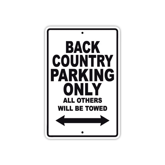 Back Country Parking Only All Others Will Be Towed Sea Ocean Beach Lake Boat Aluminum Metal Sign Plate
