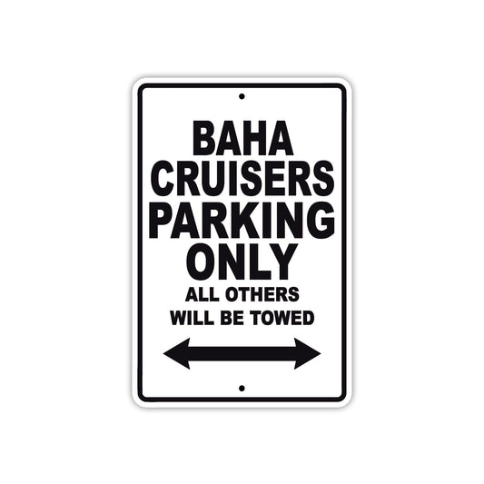 Baha Cruisers Parking Only All Others Will Be Towed Sea Ocean Beach Lake Boat Aluminum Metal Sign Plate