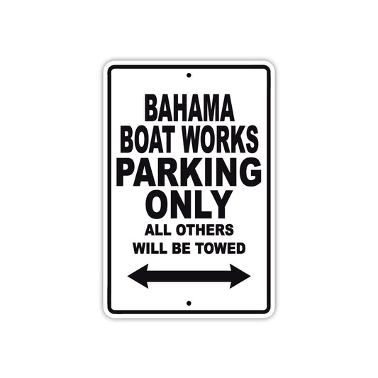 Bahama Boat Works Parking Only All Others Will Be Towed Sea Ocean Beach Lake Boat Aluminum Metal Sign Plate