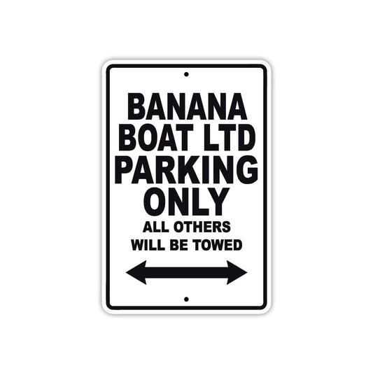 Banana Boat Ltd Parking Only All Others Will Be Towed Sea Ocean Beach Lake Boat Aluminum Metal Sign Plate