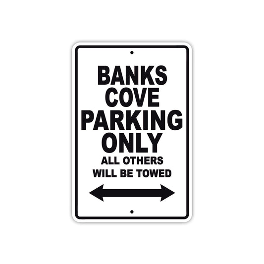 Banks Cove Parking Only All Others Will Be Towed Sea Ocean Beach Lake Boat Aluminum Metal Sign Plate