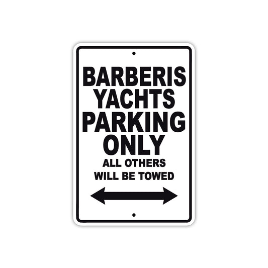 Barberis Yachts Parking Only All Others Will Be Towed Sea Ocean Beach Lake Boat Aluminum Metal Sign Plate