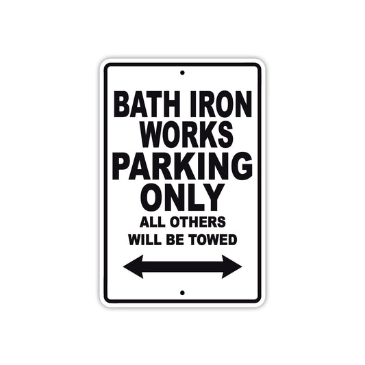 Bath Iron Works Parking Only All Others Will Be Towed Sea Ocean Beach Lake Boat Aluminum Metal Sign Plate