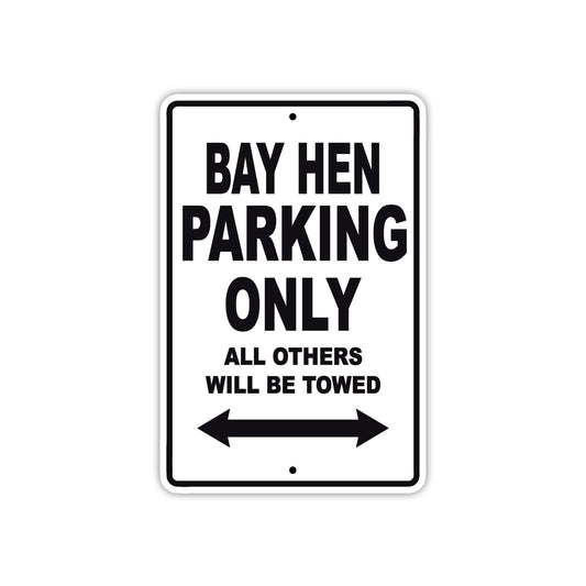 Bay Hen Parking Only All Others Will Be Towed Sea Ocean Beach Lake Boat Aluminum Metal Sign Plate