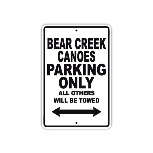 Bear Creek Canoes Parking Only All Others Will Be Towed Sea Ocean Beach Lake Boat Aluminum Metal Sign Plate