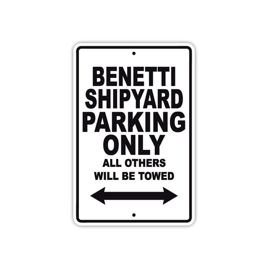 Benetti Shipyard Parking Only All Others Will Be Towed Sea Ocean Beach Lake Boat Aluminum Metal Sign Plate