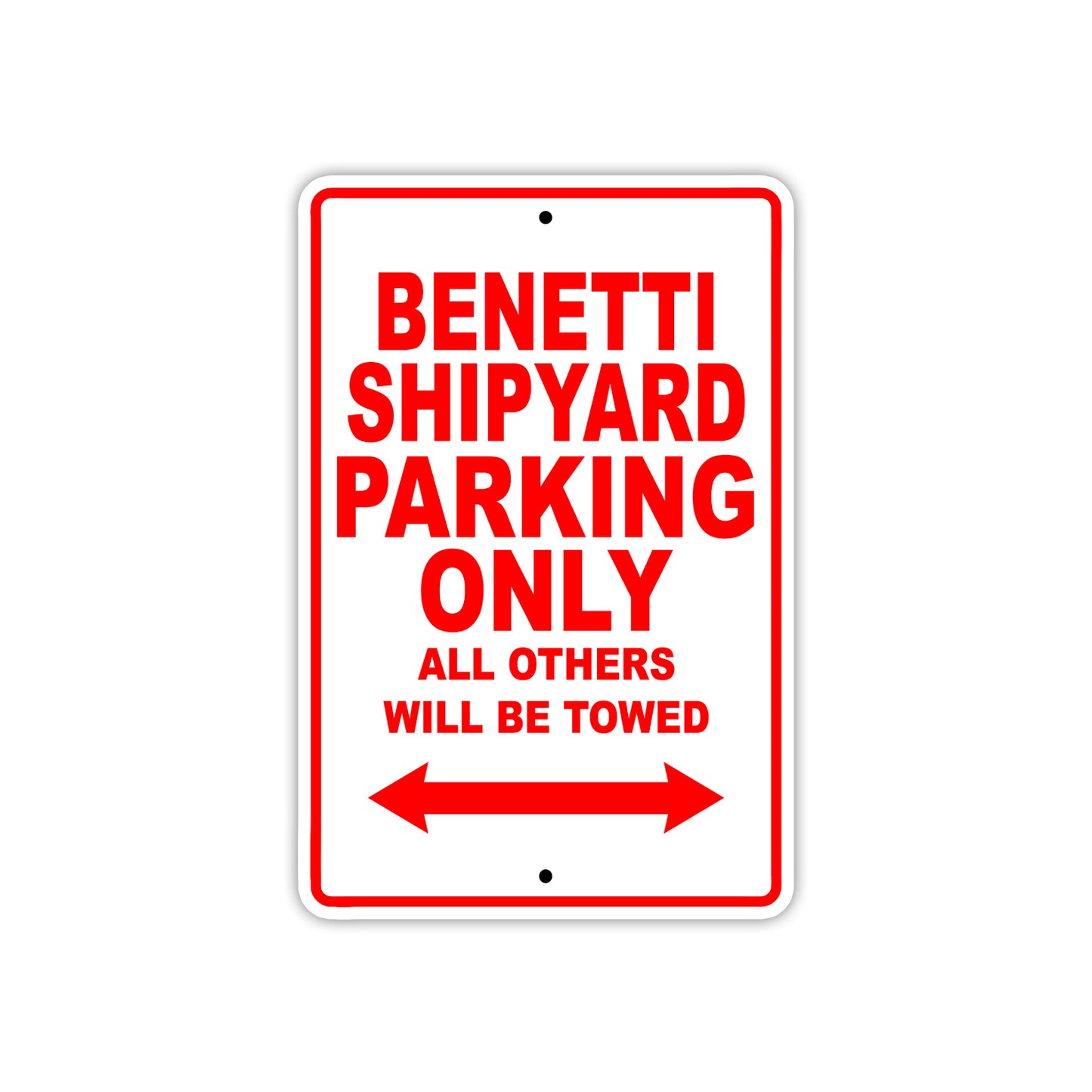 Benetti Shipyard Parking Only All Others Will Be Towed Sea Ocean Beach Lake Boat Aluminum Metal Sign Plate
