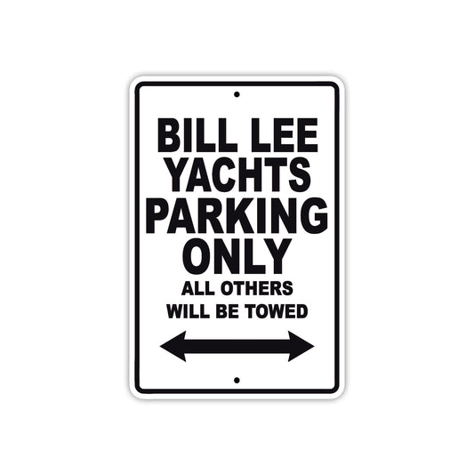 Bill Lee Yachts Parking Only All Others Will Be Towed Sea Ocean Beach Lake Boat Aluminum Metal Sign Plate