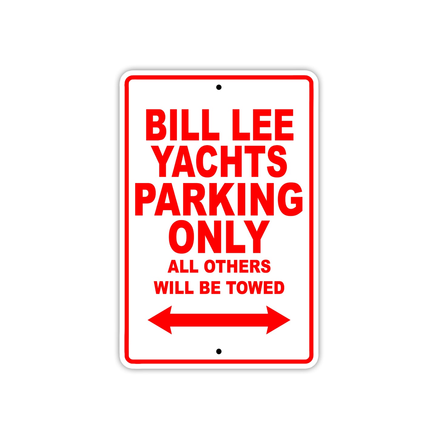 Bill Lee Yachts Parking Only All Others Will Be Towed Sea Ocean Beach Lake Boat Aluminum Metal Sign Plate