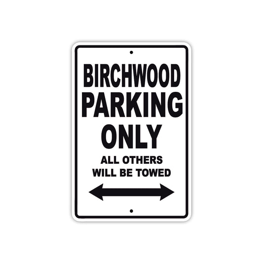 Birchwood Parking Only All Others Will Be Towed Sea Ocean Beach Lake Boat Aluminum Metal Sign Plate