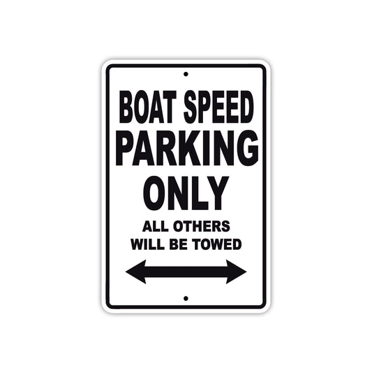 Boat Speed Parking Only All Others Will Be Towed Sea Ocean Beach Lake Boat Aluminum Metal Sign Plate