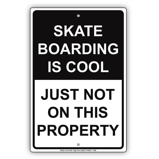 Skateboarding Is Cool Just Not On This Property Sign