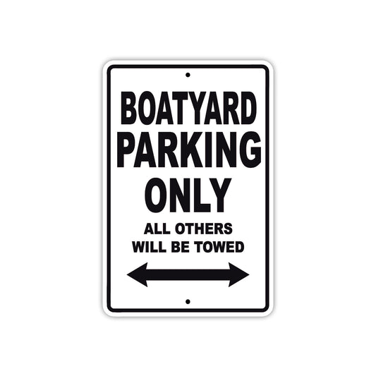 Boatyard Parking Only All Others Will Be Towed Sea Ocean Beach Lake Boat Aluminum Metal Sign Plate