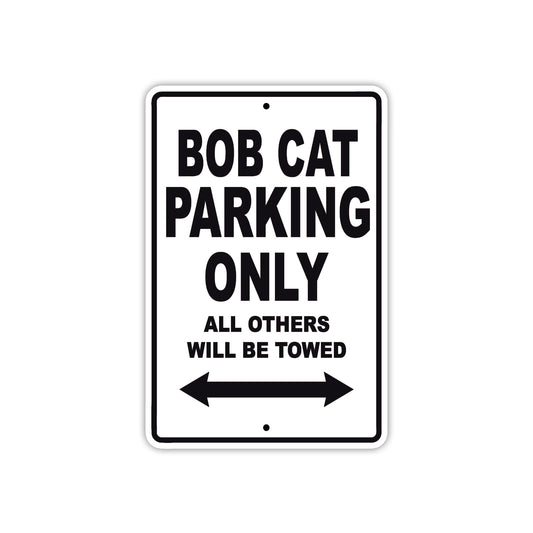 Bob Cat Parking Only All Others Will Be Towed Sea Ocean Beach Lake Boat Aluminum Metal Sign Plate
