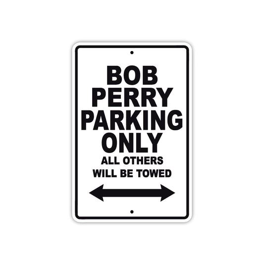 Bob Perry Parking Only All Others Will Be Towed Sea Ocean Beach Lake Boat Aluminum Metal Sign Plate