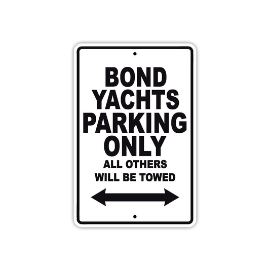 Bond Yachts Parking Only All Others Will Be Towed Sea Ocean Beach Lake Boat Aluminum Metal Sign Plate