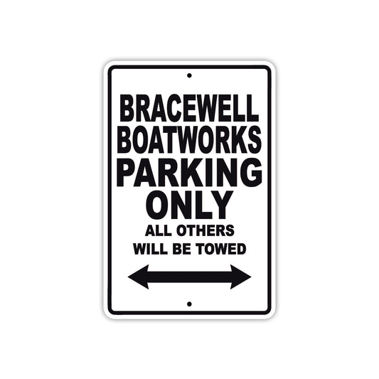 Bracewell Boatworks Parking Only All Others Will Be Towed Sea Ocean Beach Lake Boat Aluminum Metal Sign Plate