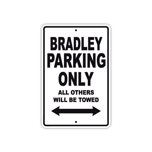 Bradley Parking Only All Others Will Be Towed Sea Ocean Beach Lake Boat Aluminum Metal Sign Plate