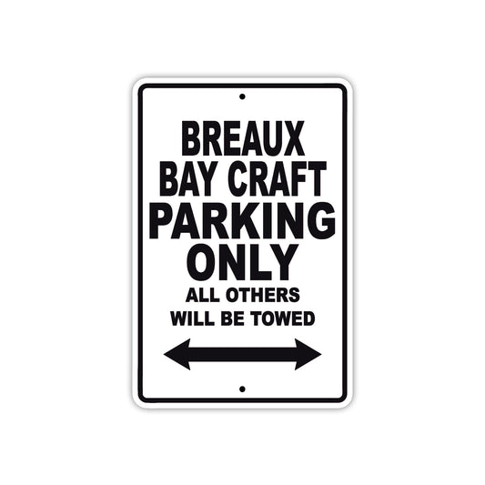 Breaux Bay Craft Parking Only All Others Will Be Towed Sea Ocean Beach Lake Boat Aluminum Metal Sign Plate