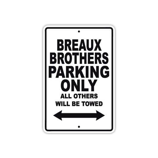 Breaux Brothers Parking Only All Others Will Be Towed Sea Ocean Beach Lake Boat Aluminum Metal Sign Plate