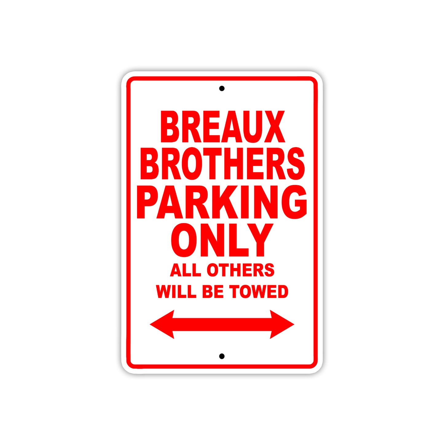 Breaux Brothers Parking Only All Others Will Be Towed Sea Ocean Beach Lake Boat Aluminum Metal Sign Plate