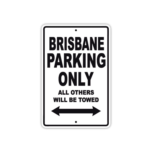 Brisbane Parking Only All Others Will Be Towed Sea Ocean Beach Lake Boat Aluminum Metal Sign Plate