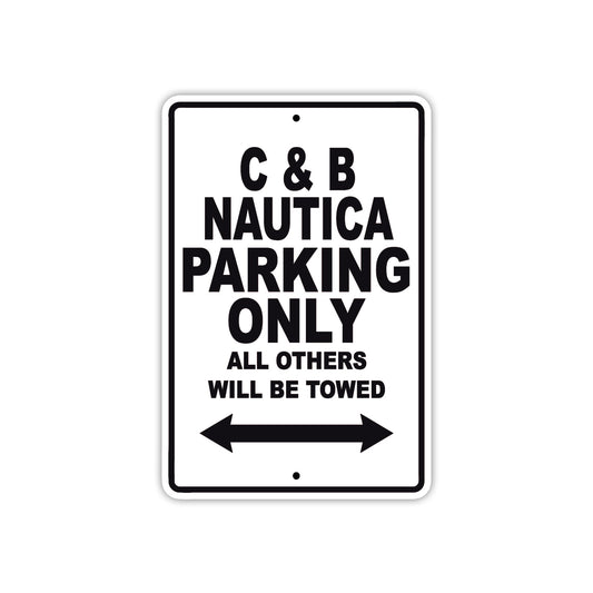 C & B Nautica Boats Parking Only All Others Will Be Towed Sea Ocean Beach Lake Boat Aluminum Metal Sign Plate