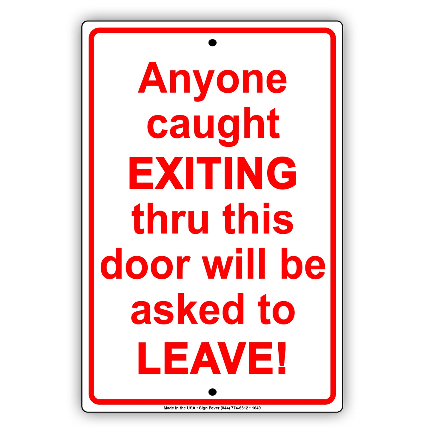 Anyone Caught Exiting Thru This Door Will Be Asked to Leave Security Jokes Funny Notice Aluminum