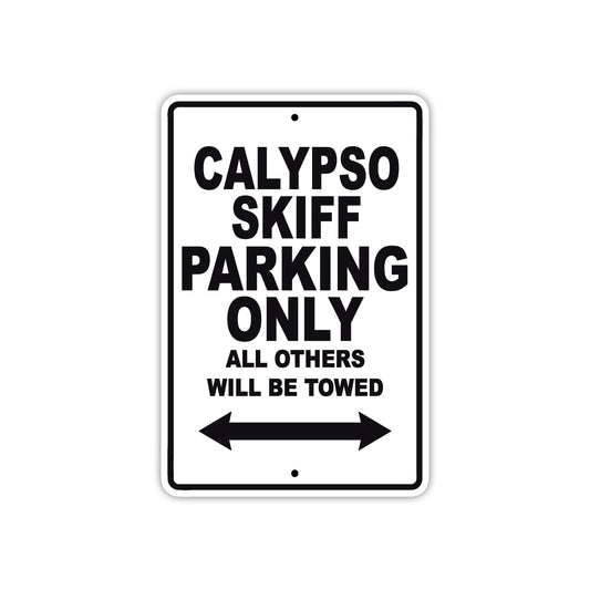 Calypso Skiff Boats Parking Only All Others Will Be Towed Sea Ocean Beach Lake Boat Aluminum Metal Sign Plate