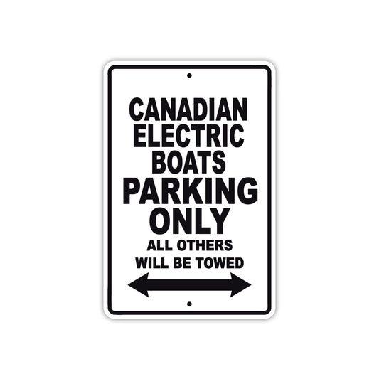 Canadian Electric Boats Boats Parking Only All Others Will Be Towed Sea Ocean Beach Lake Boat Aluminum Metal Sign Plate