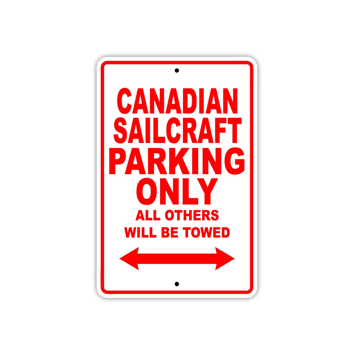 Canadian Sailcraft Boats Parking Only All Others Will Be Towed Sea Ocean Beach Lake Boat Aluminum Metal Sign Plate