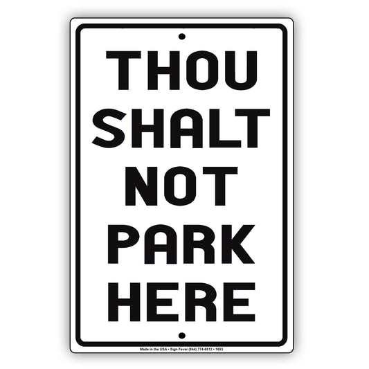 Thou Shalt Not Park Here Not Kill Gag Joke Funny Road Highway Street Avenue Blvd Warning Aluminum Sign