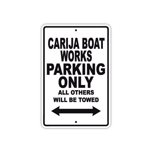 Carija Boat Works Boats Parking Only All Others Will Be Towed Sea Ocean Beach Lake Boat Aluminum Metal Sign Plate