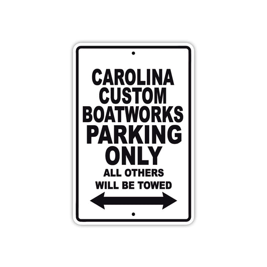 Carolina Custom Boatworks Boats Parking Only All Others Will Be Towed Sea Ocean Beach Lake Boat Aluminum Metal Sign Plate