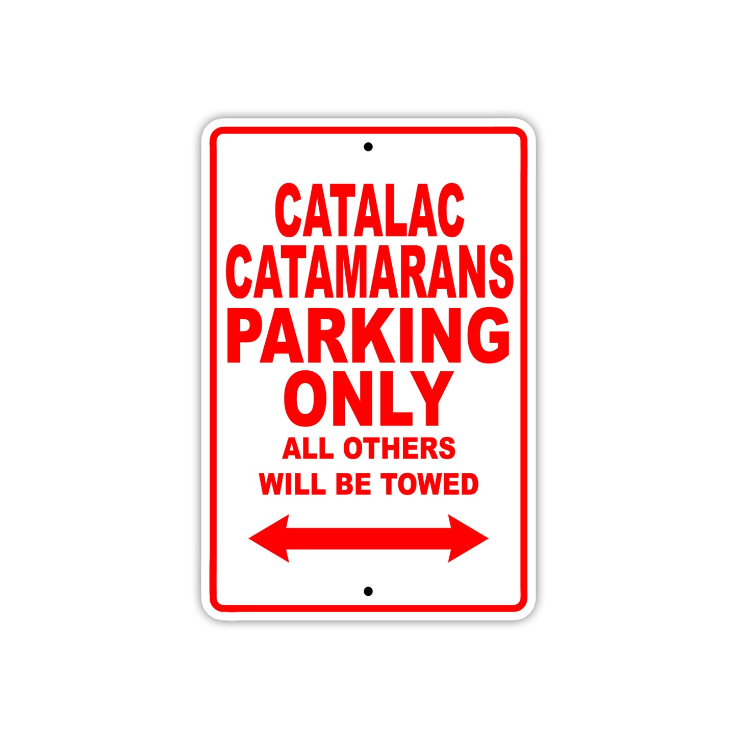 Catalac Catamarans Boats Parking Only All Others Will Be Towed Sea Ocean Beach Lake Boat Aluminum Metal Sign Plate