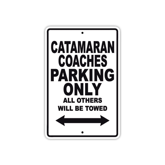 Catamaran Coaches Boats Parking Only All Others Will Be Towed Sea Ocean Beach Lake Boat Aluminum Metal Sign Plate