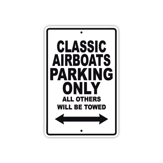 Classic Airboats Boats Parking Only All Others Will Be Towed Sea Ocean Beach Lake Boat Aluminum Metal Sign Plate