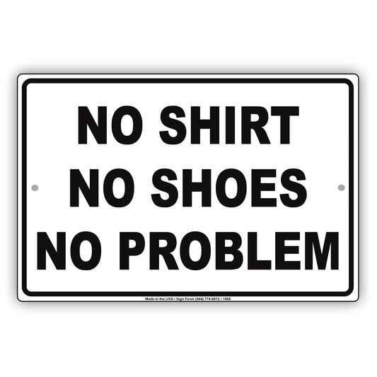 Attention! No Shirt No Shoes No Problem Party Celebration Gag Joke Funny Notice Caution Aluminum