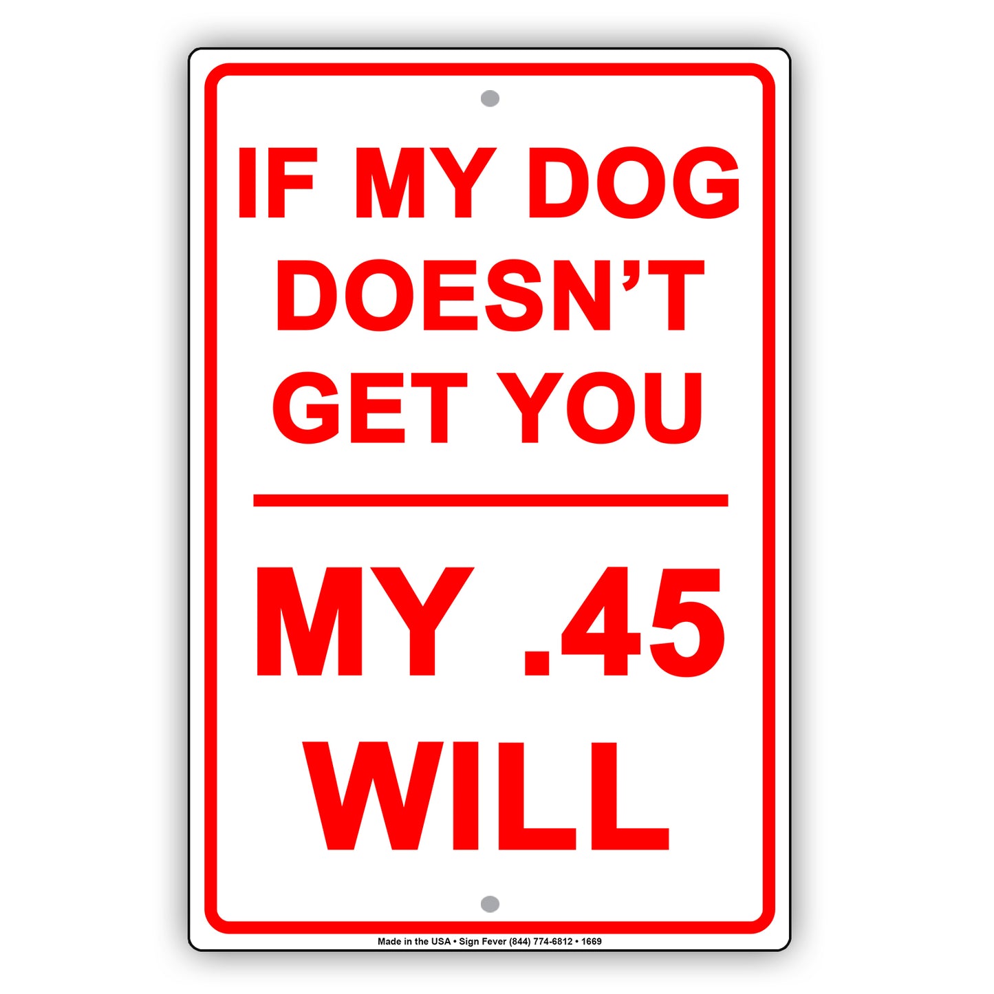 If My Dog Doesn't Get You My .45 Will Guns Funny Gag Ground Garden Run Race Aluminum