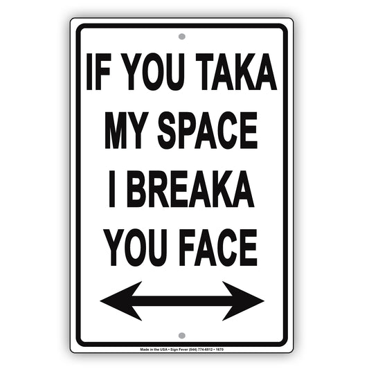 If You Taka My Space I Breaka You Face Parking Not Allowed Private Property Notice Aluminum